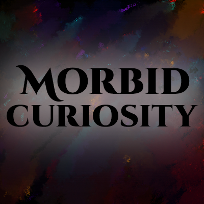 Morbid Curiosity